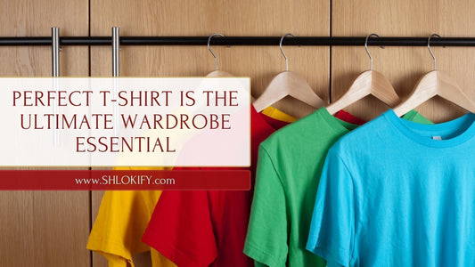 Why the Perfect T-Shirt Is the Ultimate Wardrobe Essential?