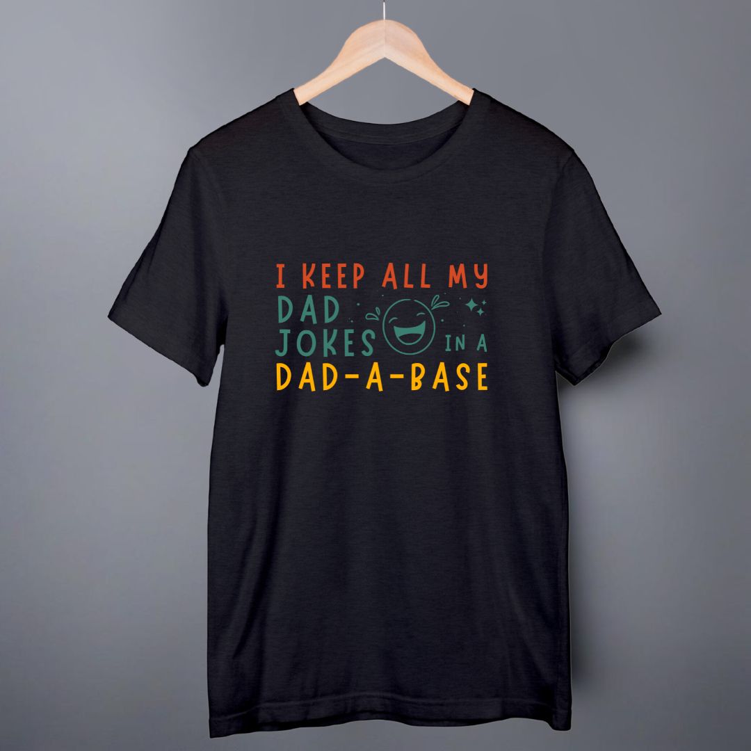 I Keep All My Dad Jokes In A Dad-A-Base