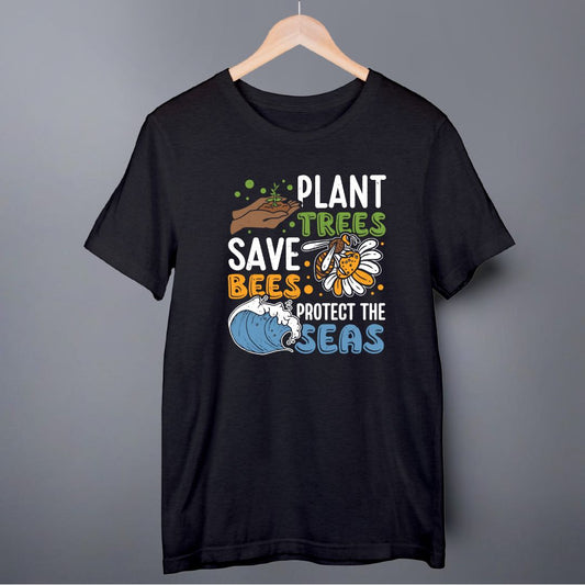 Plant Trees Save Bees Protect Seas T-Shirt