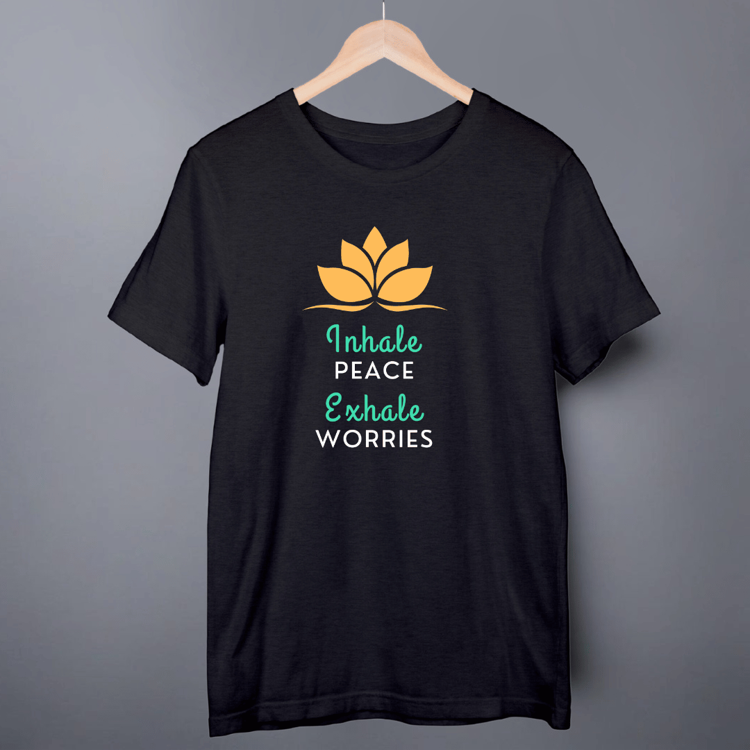 Inhale Peace Exhale Worries | Unisex T-Shirt